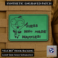 Guess Who Made Waffles, Gir, Funny Morale Patch, 2x3" | Made in USA | VELCRO® Brand Hook Backing