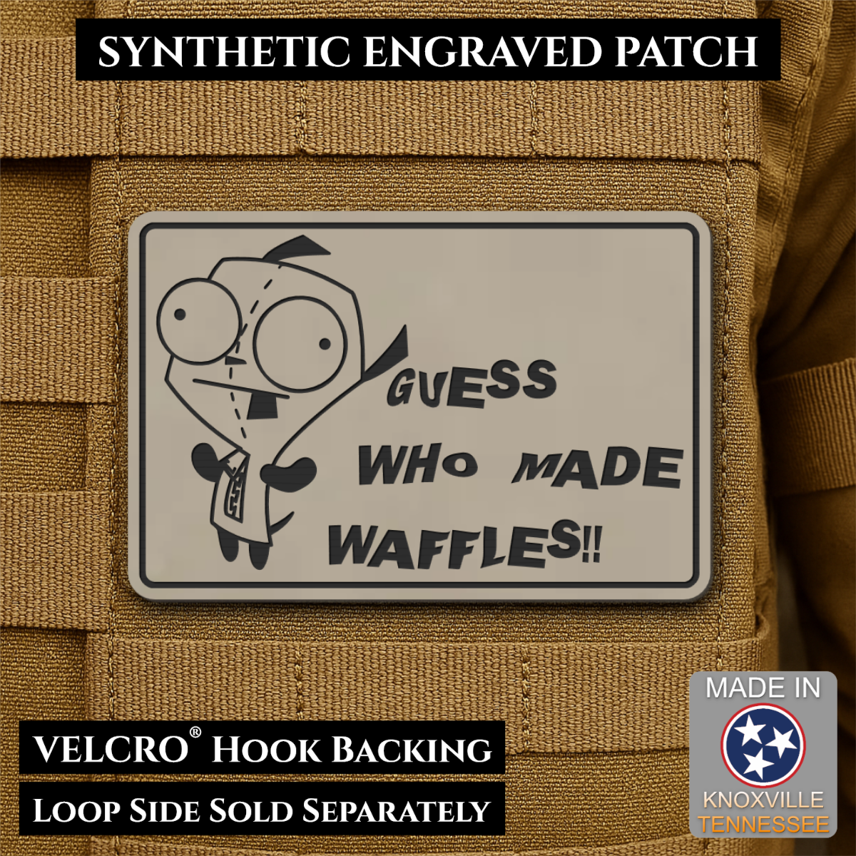Guess Who Made Waffles, Gir, Funny Morale Patch, 2x3" | Made in USA | VELCRO® Brand Hook Backing