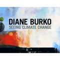 Diane Burko: Seeing Climate Change - Hardcover