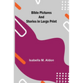 Bible Pictures And Stories In Large Print - Paperback