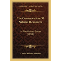 The Conservation Of Natural Resources: In The United States (1918)