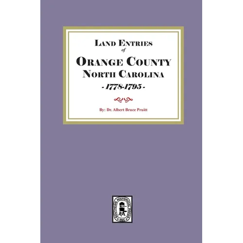 Land Entries of Orange County, North Carolina, 1778-1795