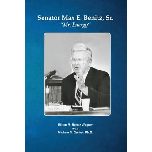 Senator Max E. Benitz, Sr.: "Mr. Energy"