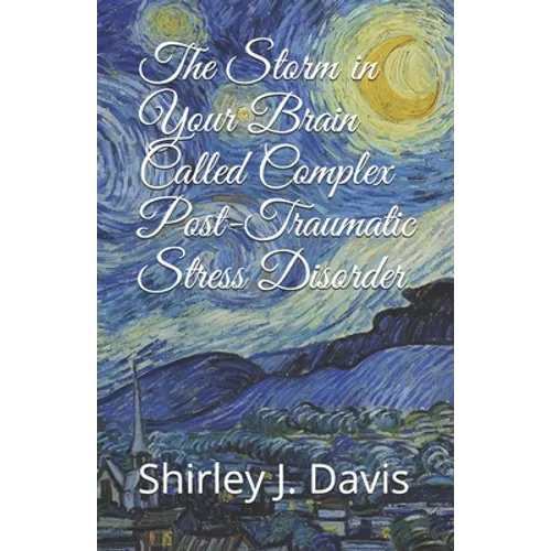 The Storm in Your Brain Called Complex Post-Traumatic Stress Disorder - Paperback