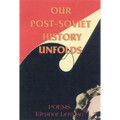 Our Post-Soviet History Unfolds: Poems - Paperback