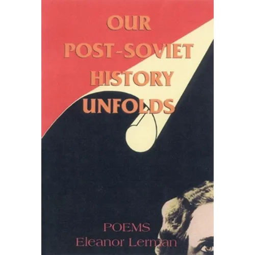 Our Post-Soviet History Unfolds: Poems - Paperback