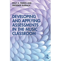 Developing and Applying Assessments in the Music Classroom - Paperback
