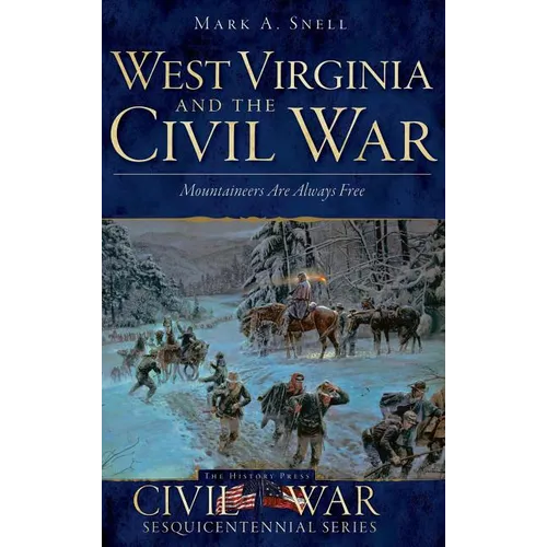 West Virginia and the Civil War: Mountaineers Are Always Free