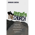 Unearth the Church: Exposing Foundations and Exorcising Selfishness - Paperback