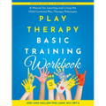 Play Therapy Basic Training Workbook: A Manual for Living and Learning the Child Centered Play Therapy Philospophy - Paperback
