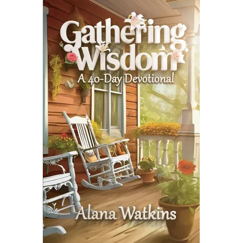 Gathering Wisdom, A 40-Day Devotional - Paperback