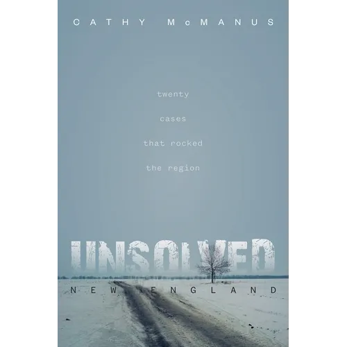 Unsolved New England: 20 Cases That Rocked the Region - Paperback