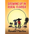 Growing Up In Rural Florida - Hardcover