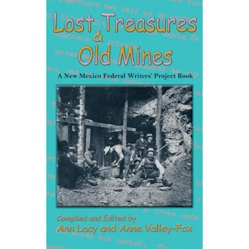 Lost Treasures & Old Mines: A New Mexico Federal Writers' Project Book
