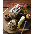 The First-Time Bread Baker: A Beginner's Guide to Baking Bread at Home - Hardcover