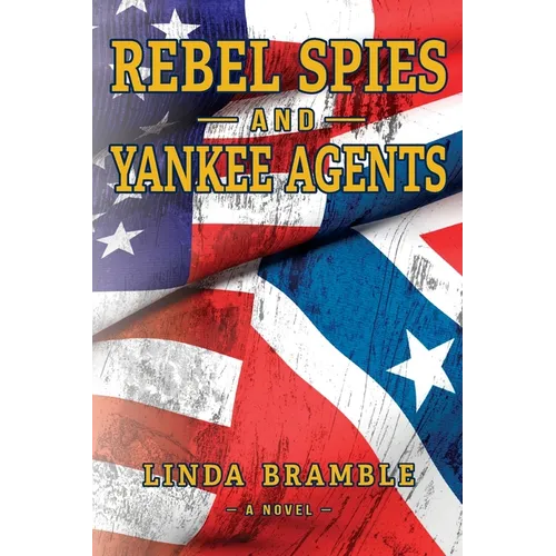 REBEL SPIES and YANKEE AGENTS - Paperback