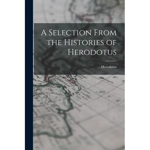 A Selection From the Histories of Herodotus