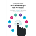 Inclusive Design for Products: Including Your Missing 20% by Embedding Web and Mobile Accessibility - Paperback