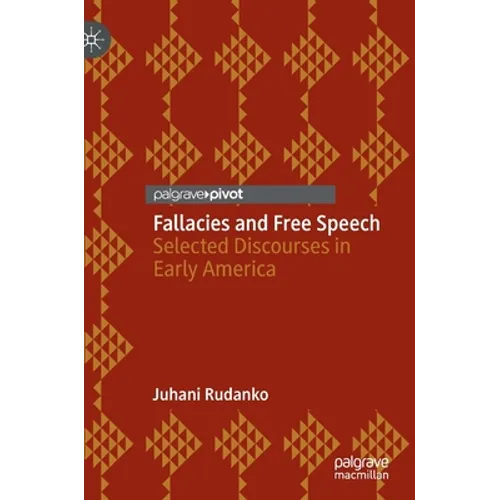 Fallacies and Free Speech: Selected Discourses in Early America