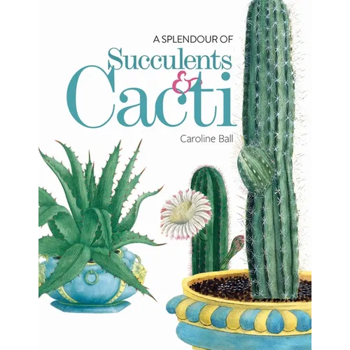 A Splendour of Succulents & Cacti - Hardcover