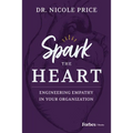 Spark the Heart: Engineering Empathy in Your Organization - Hardcover