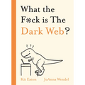 What the F*ck Is the Dark Web? - Hardcover