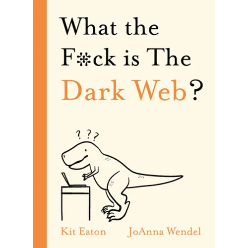 What the F*ck Is the Dark Web? - Hardcover