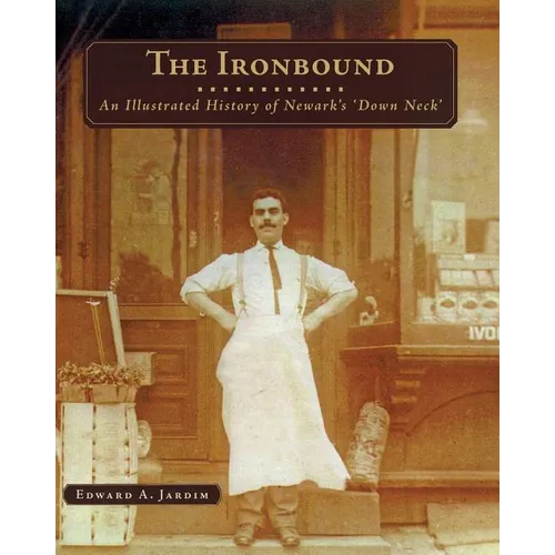 The Ironbound: An Illustrated History of Newark's Down Neck
