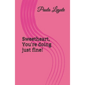 Sweetheart, You're doing just fine! - Paperback