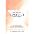 Dis-Solving Conflict from Within: An Inner Path for Conflict Transformation - Hardcover