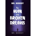 Mr. Nobody the Man with a Broken Dreams - Hardcover