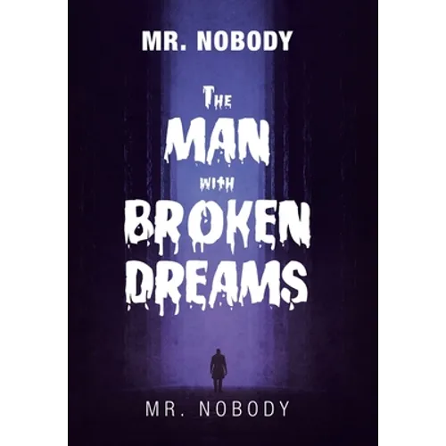 Mr. Nobody the Man with a Broken Dreams - Hardcover