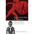 The Archaeology of Weapons: Arms and Armour from Prehistory to the Age of Chivalry