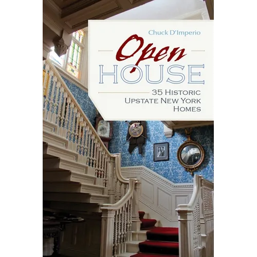 Open House: 35 Historic Upstate New York Homes - Paperback