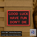 Good Luck, Have Fun, Don't Die Funny Morale Patch, 2x3" | Made in USA | VELCRO® Brand Hook Backing