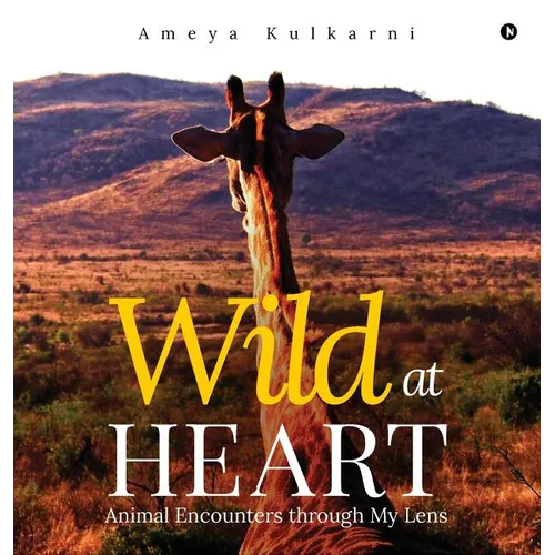 Wild at Heart: Animal Encounters through My Lens - Hardcover