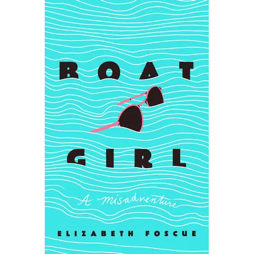 Boat Girl: A Misadventure - Hardcover