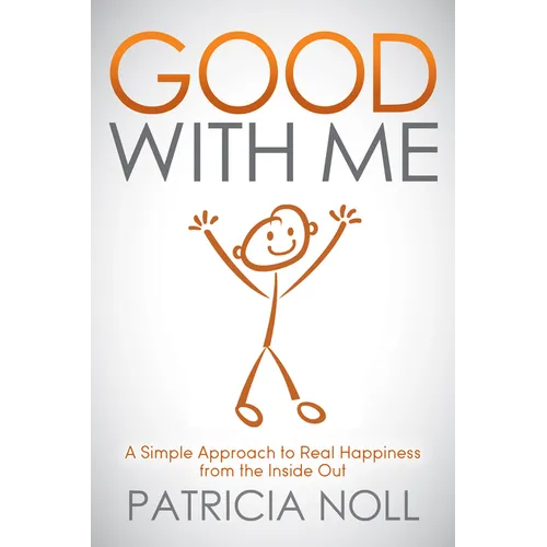 Good with Me: A Simple Approach to Real Happiness from the Inside Out - Paperback