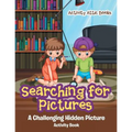 Searching for Pictures: A Challenging Hidden Picture Activity Book - Paperback