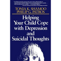 Helping Your Child Cope with Depression and Suicidal Thoughts - Paperback