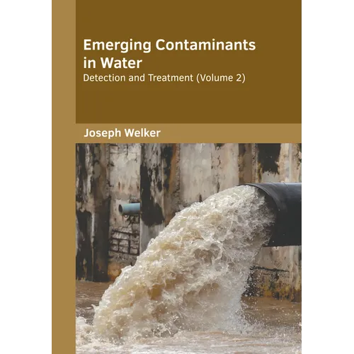 Emerging Contaminants in Water: Detection and Treatment (Volume 2) - Hardcover