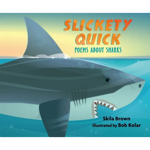 Slickety Quick: Poems about Sharks - Hardcover