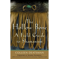 The Hollow Bone: A Field Guide to Shamanism - Paperback