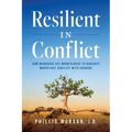 Resilient in Conflict: How Managers Use Mindfulness to Navigate Workplace Conflict with Courage - Paperback