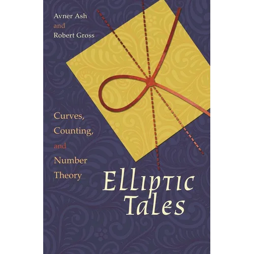 Elliptic Tales: Curves, Counting, and Number Theory - Paperback