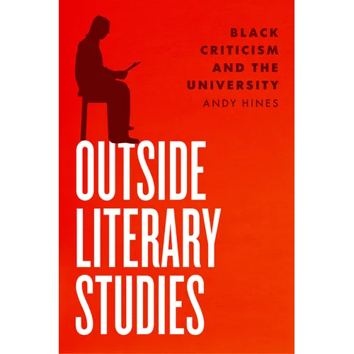 Outside Literary Studies: Black Criticism and the University - Paperback
