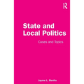 State and Local Politics: Cases and Topics - Paperback