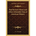 Paul Revere's Horse and Other Debatable Data of American History