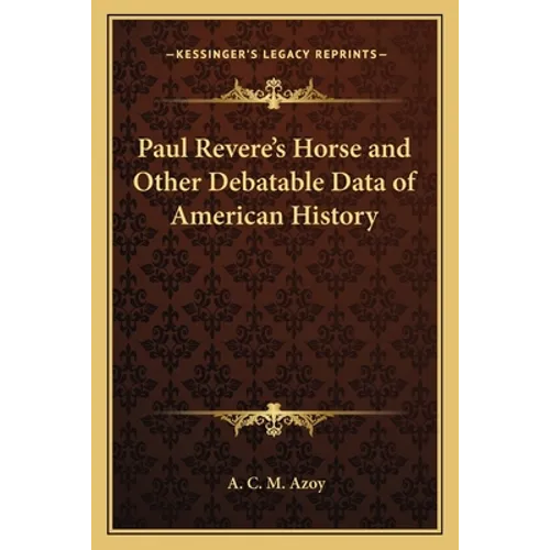 Paul Revere's Horse and Other Debatable Data of American History