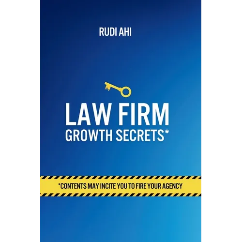 Law Firm Growth Secrets: Contents May Incite You To Fire Your Agency